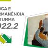 Troca e Permanência de turma - 2022.2