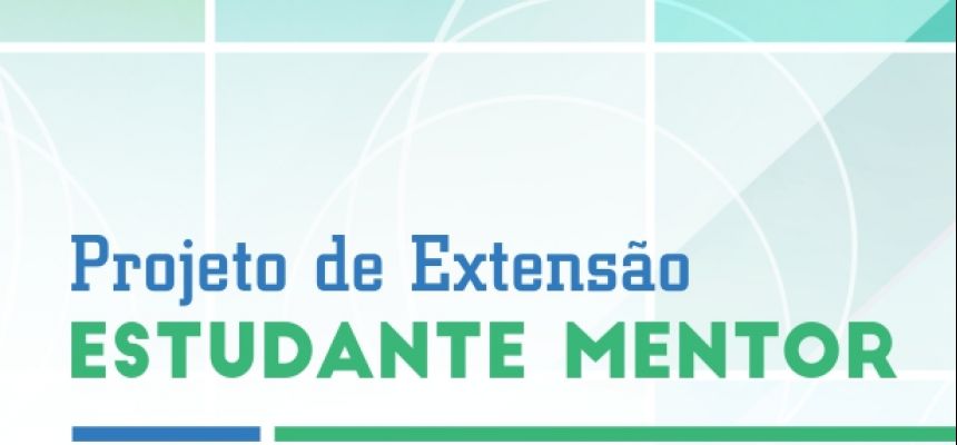 PROJETO DE EXTENSÃO ESTUDANTE MENTOR 2019