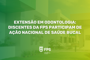 Discentes da FPS participam de ação nacional de saúde bucal
