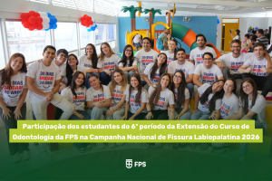 Participação dos estudantes do 6º período da Extensão do Curso de Odontologia da FPS na Campanha Nacional de Fissura Labiopalatina 2026